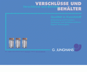 junghans.ag: G. Junghans: Verpackungen, Verschlüsse, Deckel, Dosen, Behälter aus Kunststoff
Die Junghans Kunststoffwarenfabrik entwickelt und produziert Verschlüsse und Behälter aus Kunststoff im Spritzguss- und Spritzblasverfahren, eigener Werkzeugbau