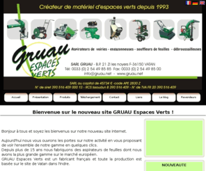 rasenbaumaschine.com: gruau espaces verts
Constructeur de matériels de création et d'entretien d'espaces verts, aspirateurs de voirie, engazonneuses, débroussailleuses, souffleurs de feuilles.