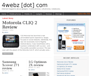 4webz.com: 4webz [dot] com | Internet magazine about gadgets, mobile phones, cell phones, notebooks.
Mobile phones reviews, gadgets, notebooks. Latest news and pictures of the cell phones.