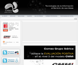 grupocomex.com: Desarrollo de Software - Consultoría - Integración - CMMI - Sistemas - COMEX GRUPO IBÉRICA
Comex grupo ibérica , cuenta con tres líneas de negocio, Comex Integración, Comex Sistemas y Comex Gestión , cada una desarrolla su actividad específica, Consultoría y Servicios , Infraestructura y Desarrollo de Producto , en el ámbito de las Tecnologías de la Información. Comex Grupo Iberica esta certificandose en CMMI nivel 2, estandar de calidad a nivel mundial para el desarrollo de software.