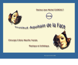 iaface.com: 
Informations sur la chirurgie crânio-maxillo-faciale, plastique et esthétique pratiquée par le Dr Jean Michel Guéroult à Bordeaux