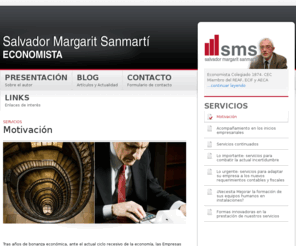 smargarit.com: Servicios - Motivación - Salvador Margarit Sanmartí - ECONOMISTA
Col·legi dEconominstes de Catalunya. Col·legiado núm: 1874
<br /> Miembro del REAF, ECIF y AECA