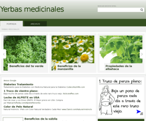 yerbasmedicinales.com: Yerbas medicinales
Aunque nada debe evitar que se visite al medico, existen todo tipo de yerbas y yuyos que cuentan con propiedades y beneficios muy interesantes y positivos para nuestra salud, y que incluso en algunos casos están incluidas en las medicinas que luego nos receta el doctor.