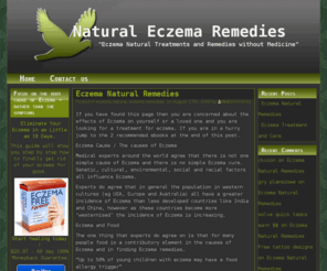 naturaleczemaremedies.org: Natural Eczema Remedies
Site focus: Types of Eczema and Eczema Natural Remedies. While there is no 100% guaranteed Eczema Cure, natural treatments can eliminate the symptoms for many. Exema, Excema,  Eczema Pictures