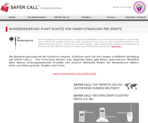 safercall.org: SAFERCALL - Der Protection Sticker
SAFER CALL Protection Sticker - Schutz vor Handy Strahlung Elektrosmog. SAFER CALL ist eine physikalisch informierte Folie, die den menschlichen Organismus nachweislich vor den Auswirkungen schädlicher Einflüsse beim Gebrauch von mobilen Kommunikationsgeräten schützen kann.