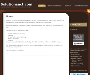 solutionsact.com: Solutionsact: your solution to Online Marketing
Performance based online Agency. Our passion is Online Marketing. Discover how we can help you get more traffic, more leads, more sales or simply more branding thanks to our experience.