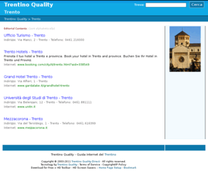 visittrento.org: Trento - informazioni turistiche a cura di Trentino Quality
Guida Internet di Trento - Trentino, ti aiuta ad organizzare la tua vacanza, informazioni turistiche e prenotazioni alberghiere.