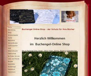 xn--buchhlle-b6a.com: Home - www.Buchengel.eu
Der Online-Shop für den Buchschutz mit einer textilen Buchhülle. Wir bieten Buchschoner aus Stoff mit festem Lesezeichen.