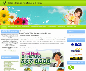 myflowercentre.com: Djoel Florist Toko Bunga Online 24 Jam
Situs Toko Bunga Online buka 24 Jam untuk pengiriman di jabodetabek dan khususnya DKI Jakarta