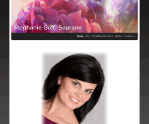 stephaniegoff.com: Stephanie Goff, Soprano - Home
Classically trained singer Stephanie (Woods) Goff is available for for weddings and other special occasions in the Cedar Rapids area.