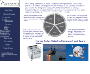 acrotech.co.uk: Welcome to Acrotech Catering Solutions, The World of Catering and Marine Galley Equipment
Catering equipment shipped worldwide, at the most compeditive prices, agents required worldwide for our major expansion