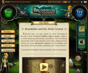brunhildathegame.com: Brunhilda and the Dark Crystal™ - Download Brunhilda a unique adventure game
Brunhilda official game website - Brunhilda and the Dark Crystal is a truly unique casual downloadable game, that successfully blends original adventure mechanics, hidden object gameplay and a truly engaging and humorous story.