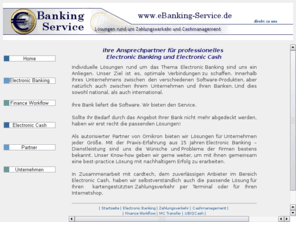 ebanking-service.de: ..::eBanking-Service::.. - der Service für Electronic Banking und Electronic Cash in Bayern
Beratung und Service rund um Electronic Banking und Electronic Cash. Wir sind autorisierter Partner von Omikron und cardtech. Beratung, Installation, Einrichtung, Schulung, Vor-Ort-Wartung aus einer Hand