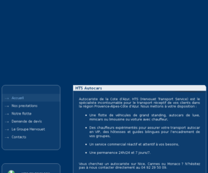 hervouetgroup.com: HTS (Hervouet Transport Service), autocariste sur Nice, Cannes, Monaco et la Cote d’Azur
HTS (Hervouet Transport Service), autocariste sur Nice, Cannes, Monaco, assure le transport réceptif de vos clients dans la région Provence-Alpes-Côte d’Azur.