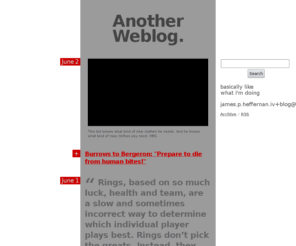 anotherweblog.com: Another Weblog.
basically like what i'm doing james.p.heffernan.iv+blog@gmail.com