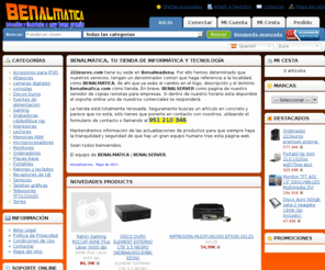 benalmatik.es: Ordenadores, Accesorios, Informática, Electrónica y Tecnología a muy buen precio
Ordenadores,Televisores,mp3,mp4,TFT,LCD,LED,portátiles,ofertas,regalos,gaming,IPOD,cámaras digitales,discos duros, TDT,impresoras,RAM,tarjetas gráficas,torres,laptop