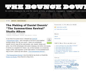 thebouncedown.com: The Bounce Down - Recording, mixing, designing and music promotion tips and techniques. —
The Bounce Down is an online magazine by and for independent musicians, songwriters, engineers, artists and producers.