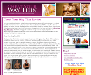 cheatyourwaythinreview.info: Cheat your Way Thin- The ultimate Cheat your Way Thin Diet Review that aims to Discover the Real Truth.
Cheat your way thin review - In depth guide of the revolutionary diet plan that is taking the World by Storm.