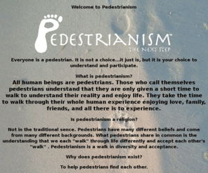 pedestrianism.com: pedestrianism
The understanding that we are all walking our own path through life.