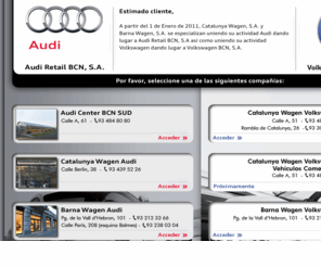 barna-wagen.com: Bienvenido a Barna Wagen, concesionario oficial Audi-Volkswagen en Barcelona. - Visítenos en nuestra web oficial www.barnawagen.es
Barna Wagen y Catalunya Wagen ahora son Audi Retail BCN y Volkswagen BCN. Visite nuestra web oficial www.barnawagen.es