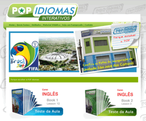 popidiomas.com: POP Idiomas Interativos
A POP IDIOMAS INTERATIVOS é a bandeira de escolas de idiomas do GRUPO VA, que também é proprietário das marcas FUTURA TREINAMENTOS, EMPREGAVALE, I GO ENGLISH Licenciamentos e FRANQUIA VALE.