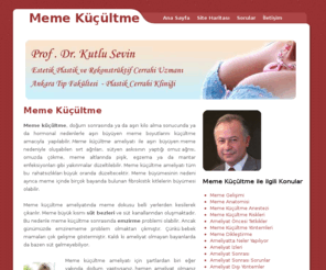 meme-kucultme.com: Meme Küçültme Prof Dr Kutlu Sevin
Meme küçültme doğum sonrasında ya da aşırı kilo alma sonucunda ya da hormonal nedenlerle aşırı büyüyen meme boyutlarını küçültme amacıyla yapılabilir.