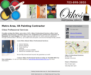 oikosprofessionalservice.com: Painting Contractor Metro Area, VA - Oikos Professional Services
Oikos Professional Services provides Painting Contractor, Power Washing to Metro Area, VA. Call 703-898-3855