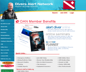 scubadoc.net: DAN Divers Alert Network
DAN - Divers Alert Network a nonprofit scuba diving and dive safety association providing expert medical advise for underwater injuries, emergency information, research, training and products.