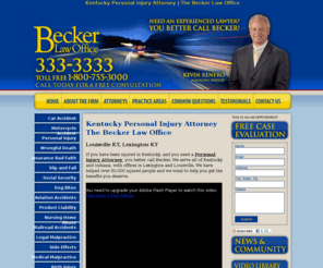 beckerlaw.com: Kentucky Personal Injury Attorney - Louisville, Lexington - Becker Law Office - KY Personal Injury Lawyers
Experienced Kentucky Personal Injury Attorney | Becker Law Office | Louisville, Lexington, KY | Personal Injury Lawyers