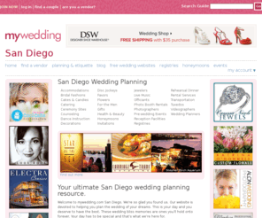 mysandiegowedding.com: San Diego Wedding Planning Guide,  San Diego Wedding Photographer, Wedding Cake San Diego,  San Diego Wedding Reception
Your complete San Diego wedding planning resource.  Find San Diego wedding photographers, a San Diego wedding reception location, San Diego wedding ceremony sites, San Diego wedding cakes, San Diego wedding dresses,San Diego beach wedding sites. And much more to help plan your dream wedding.