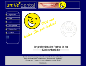 smile-dental.net: smile dental - Ihr professioneller Partner in der Kieferorthopädie
smile dental Handelsgesellschaft mbH - Ihr professioneller Partner in der Kieferorthopädie und Zahnmedizin. Mehrere Tausend hochwertige Produkte im Angebot mit direkter Online-Bestellmöglichkeit.