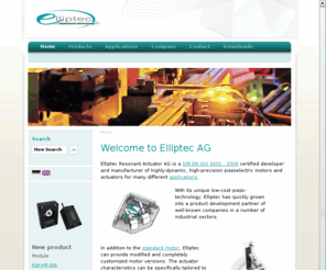 elliptec.com: Welcome to the Elliptec AG - developer and manufacturer of piezomotors and piezoactuators
Developer and manufacturer of piezomotors and piezoactuators, ideal for high-dynamic precision positioning.