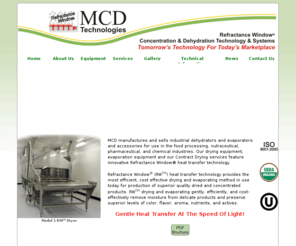 mcdtechnologiesinc.com: Drying Equipment, Dryers and Evaporators by MCD Technologies
Food, Nutraceutical and Pharmaceutical Concentration and Dehydration Technology by MCD Technologies