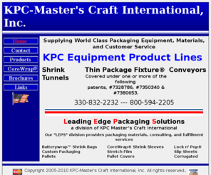 lepsol.com: Shrink Wrap Packaging, Roller Conveyors & Shrink Tunnels KPC Master's Craft, Ohio
Manufacturers of shrink wrap packaging equipment & package machine support products including conveyors, shrink tunnels and thin package fixture (TPF) specifically for the shrink packaging industry.