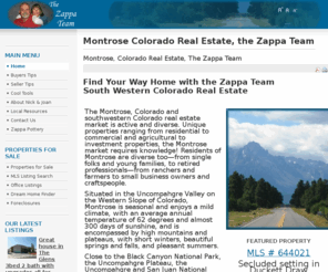 montrose-colorado-realestate.com: Montrose Colorado Real Estate, the Zappa Team
The Zappa Team is here to help you find your home serving Montrose Colorado since 1994.A REMAX real estate agent.