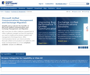 messaging.org: Microsoft Unified Communications and Exchange Management and Migration
Simplify and accelerate the benefits of Microsoft Unified Communications (UC) with Exchange management and migration tools from Quest Software that make Exchange-based UC more compliant, available, secure and efficient.