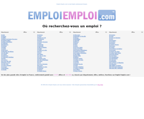 emploiemploi.com: Emploi Emploi.com
Emploi Emploi.com est un site d'emploi généraliste entièrement GRATUIT.