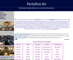 partybus.bz: PartyBus.Bz is Nationwide| Party bus | Wedding Party Bus | Party Limo Bus | Executive Limousine Bus
Partybus.bz has a Nationwide Party bus for your wedding, prom or bachelor party. Call now for a party bus Quote for a Golf Outing, Corporate trip or any other occasion that requires supreme party bus transportation