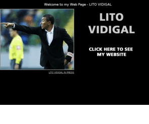 litovidigal.com: Welcome to my Web Page - LITO VIDIGAL
Welcome to my Web Page - LITO VIDIGAL