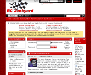 rcjunkyard.com: RCJUNKYARD.com - Buy, Sell, and Trade for Free, RC Forums Chat Board.
RCJUNKYARD.com,  RC Fourms Chat Board - Used  RC off road trucks, rc offroad buggies,  mini rc car new & used radio control parts for sale or trade free chat board classified ads, rc mini racer, rc truck, truggy, new, used, radio, control, parts, for sale, truggies, trade, free, chat, board, forum, chatboard, RC, kit, 1/8, scale USA-1, 4wd, 4x4, radio control, trucks, buggies, track, land and sea rc, monster trucks, R/C tips, R/C faqs, R/C Airplanes, R/C Cars, R/C Links, rc, remote, remote control, airplane, helicopter, rc helicopter, rc airplane, sale, for sale, boats, boat, car, cars, cheap, good condition, good, futaba, saito, kyosho, O.S., os, OS, super tigre, super, tigre, proline, jr, jr propo, JR, emaxx, cycle, futaba, channel, RC Airplanes, RC Helicopters, RC Boats, RC Cars, Radio control, radio control sailplanes, engines, gas engines, Team Associated, turbines, raptor, RS4, radio transmitters, RC transmitters, servos, tools, supplies, receivers, rc classifieds, classified ads, new & used radio control parts for sale or trade free chat board classified ads, new, used, radio, control, parts, for sale, trade, free, chat, board, forum, chatboard, RC, radio control, trucks, buggies, track, Collari, monster trucks, R/C tips, R/C faqs, traxxas, R/C Airplanes, R/C Cars, R/C Links, rc, remote, remote control, airplane, helicopter, rc helicopter, rc airplane, sale, for sale, boats, Electric, Stampede, boat, car, cars, cheap, good condition, good, futaba, saito, kyosho, O.S., os, OS, super tigre, super, tigre, jr, jr propo, JR, servo, cycle, futaba, channel, RC Airplanes, RC Helicopters, RC Boats, RC Cars, Radio control, radio control sailplanes, engines, gas engines, turbines, radio transmitters, RC transmitters, servos, tools, supplies, receivers, rc classifieds, classified ads, tmax, t-maxxx. t-max, mini rc car new & used radio control parts for sale or trade free chat board classified ads, used rc mini racer, used rc truck, used RC, used kit, used 1/8, scale USA-1, used rc 4wd, used rc 4x4, used rc radio control, used rc trucks, used rc buggies, used rc track, land and sea rc, used rc monster trucks, R/C tips, R/C faqs, R/C Airplanes, R/C Cars, R/C Links, rc, remote, used rc remote control, used rc airplane, used rc helicopter, rc helicopter, used rc airplane, sale, for sale, boats, boat, car, cars, cheap, good condition, good, used rc futaba, used rc saito, used rc kyosho, O.S., os, OS, super tigre, super, used rc tigre, used rc proline, jr, jr propo, JR, emaxx, cycle, futaba, channel, RC Airplanes, RC Helicopters, RC Boats, RC Cars, Radio control, radio control sailplanes, engines, gas engines, Team Associated, turbines, used rc raptor, RS4, radio transmitters, RC transmitters, servos, tools, supplies, receivers, rc classifieds, classified ads, new & used radio control parts for sale or trade free chat board classified ads, new, used, radio, control, parts, for sale, trade, free, chat, board, forum, chatboard, RC, radio control, trucks, buggies, track, Collari, monster trucks, R/C tips, R/C faqs, used rc traxxas, R/C Airplanes, R/C Cars, R/C Links, rc, remote, remote control, airplane, helicopter, rc helicopter, rc airplane, sale, for sale, boats, Electric, used rc Stampede, boat, car, cars, cheap, good condition, good, futaba, saito, kyosho, O.S., os, OS, super tigre, super, tigre, jr, jr propo, JR, servo, cycle, futaba, channel, RC Airplanes, RC Helicopters, RC Boats, RC Cars, Radio control, used rc radio control sailplanes, engines, used rc gas engines, turbines, radio transmitters, RC transmitters, servos, tools, supplies, receivers, rc classifieds, classified ads.