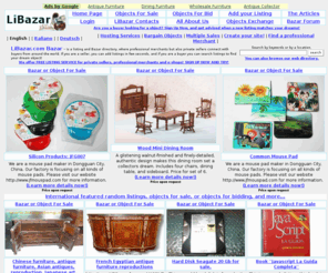 libazar.com: Objects for sale, dvd, memorabilia, collectibles, computers, money, antiquities and more on LiBazar.com
Web site dedicated to the market of collectible objects, like moneys, postcards, oldtime, antiquities, and also new objects like computers, electronicts, dvd, cd, and more, with thousand of listings by owners and professional sellers.