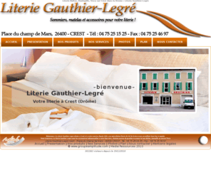 literie-gauthier-legre.com: Literie Bultex, Dunopillo, Treca sur Crest dans la Drome : Literie Gauthier-Legré.
Literie Gauthier-Legré : literie, matelas, sommiers Bultex, Dunopillo, Treca sur Crest dans la Drome.