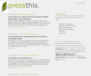 pressthis.net: Das Support-Netzwerk - PressThis
Verwendung von Akismet in Deutschland rechtlich fragwürdig – Konsequenzen?, Vorübergehendes Umlautproblem im WordPress Deutschland Blog, Drei Notizen zu WordPress 3.1,