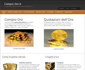 compro-oro-a.it: Compro Oro a: comprare e vendere oro
Compro oro, negozi vendita oggetti in oro.