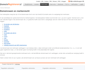productnaam.net: Merknaam gebruiken om domeinnaam te registreren
Uw domeinnaam als merknaam vastleggen? Mag u de domeinnaam die u in gedachte had wettelijk gebruiken? Kom er achter met behulp van de elektronische merkenregisters. Met een merknaam een domeinnaam vastleggen.