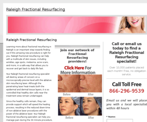 raleighfractionalresurfacing.com: Raleigh Fractional Resurfacing
Find a Raleigh Fractional Resurfacing specialist in your area. Learn about this laser skin rejuvenation procedure, view before and after photos of patients, learn about the cost, benefits and results of Fractional Resurfacing.