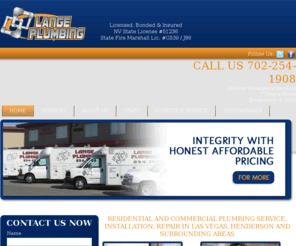 langeplumbing.com: Las Vegas Plumbing | Service, Installation, Repair | Commercial, Residential
Residential and commercial plumbing services in Las Vegas, Henderson and the surrounding area. Service, installation and 24/7 emergency repair.