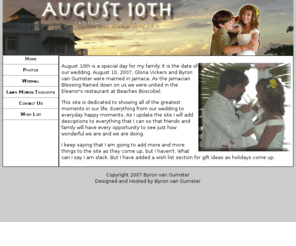 august10th.net: August 10th
This is a personal site dedicatd to my wife and my family. The date is special to us as it is our wedding date.