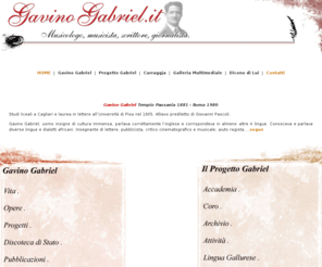 corogavinogabriel.com: Sito ufficiale di Gavino Gabriel, musicologo, musicista, scrittore e
giornalista.
www.gavinogabriel.it Gavino Gabriel, musicologo, musicista, scrittore, giornalista.