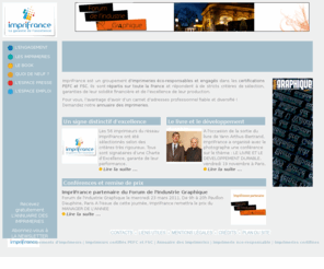 imprifrance.fr: Groupement d'imprimeurs éco-responsables indépendants. Imrprimeries certifiées PEFC et FSC | IMPRIFRANCE
ImpriFrance un réseau de 48 imprimeries indépendantes. ImpriFrance est un groupement dimprimeries éco-responsables et engagés dans les certifications PEFC et FSC. Ils sont répartis sur toute la France et répondent à de stricts critères de sélection, garanties de leur solidité financière et de lexcellence de leur production. Pour vous, lavantage davoir dun carnet dadresses professionnel fiable et diversifié !